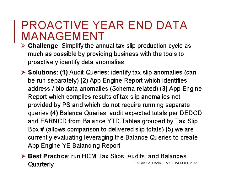 PROACTIVE YEAR END DATA MANAGEMENT Ø Challenge: Simplify the annual tax slip production cycle