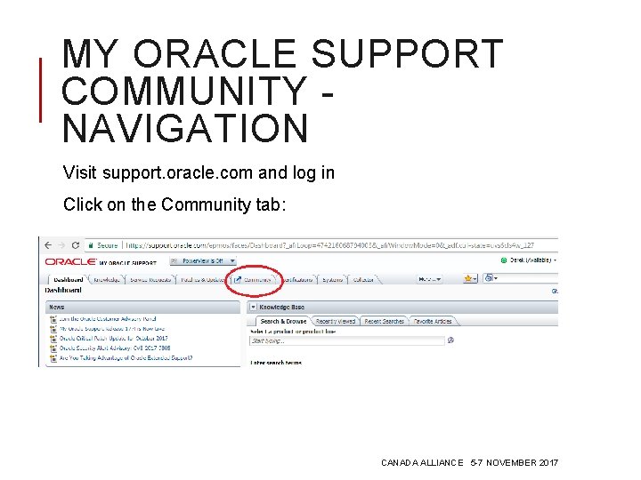 MY ORACLE SUPPORT COMMUNITY NAVIGATION Visit support. oracle. com and log in Click on