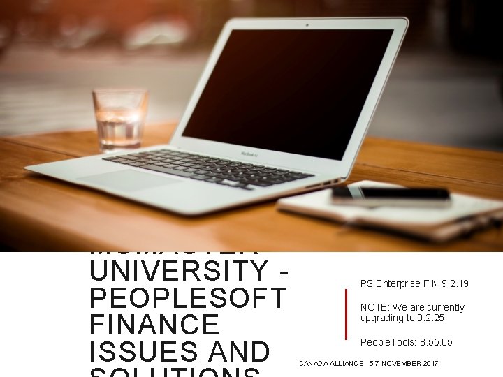 MCMASTER UNIVERSITY PEOPLESOFT FINANCE ISSUES AND PS Enterprise FIN 9. 2. 19 NOTE: We