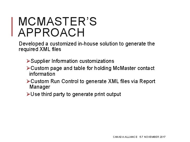 MCMASTER’S APPROACH Developed a customized in-house solution to generate the required XML files ØSupplier