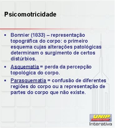 Psicomotricidade § Bonnier (1833) – representação topográfica do corpo: o primeiro esquema cujas alterações