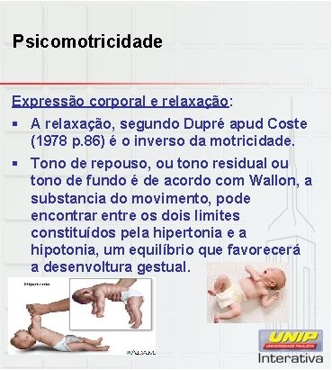 Psicomotricidade Expressão corporal e relaxação: § A relaxação, segundo Dupré apud Coste (1978 p.