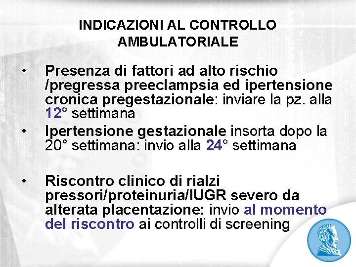 INDICAZIONI AL CONTROLLO AMBULATORIALE • • • Presenza di fattori ad alto rischio /pregressa