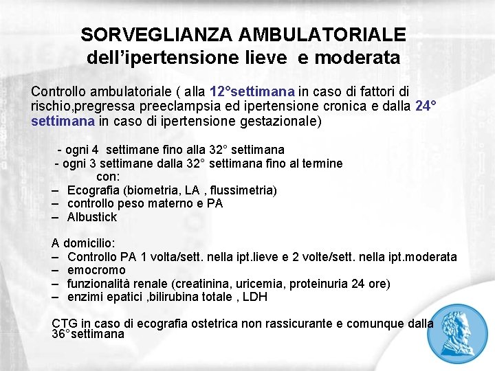 SORVEGLIANZA AMBULATORIALE dell’ipertensione lieve e moderata Controllo ambulatoriale ( alla 12°settimana in caso di