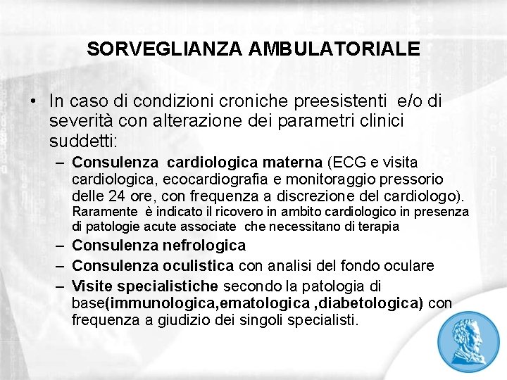 SORVEGLIANZA AMBULATORIALE • In caso di condizioni croniche preesistenti e/o di severità con alterazione