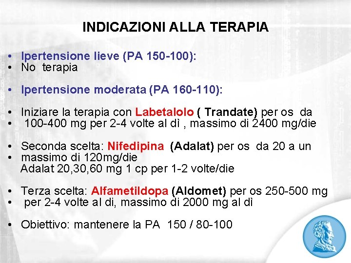 INDICAZIONI ALLA TERAPIA • Ipertensione lieve (PA 150 -100): • No terapia • Ipertensione