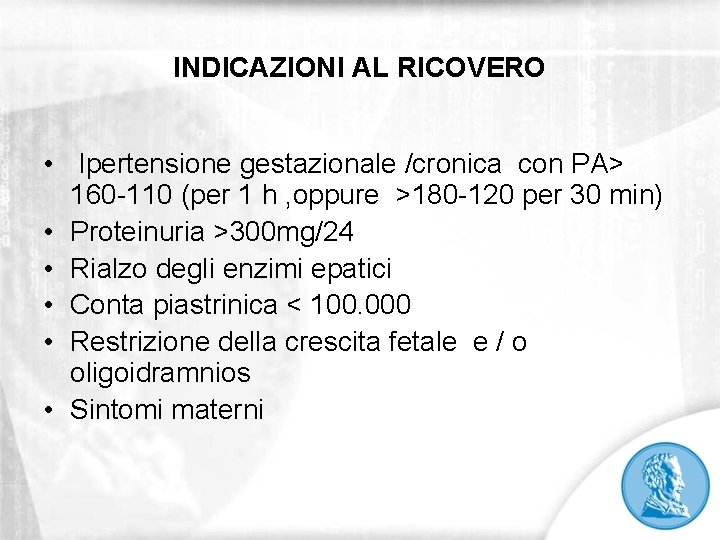 INDICAZIONI AL RICOVERO • Ipertensione gestazionale /cronica con PA> 160 -110 (per 1 h