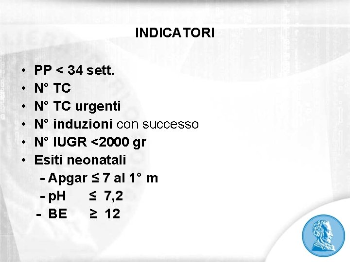 INDICATORI • • • PP < 34 sett. N° TC urgenti N° induzioni con
