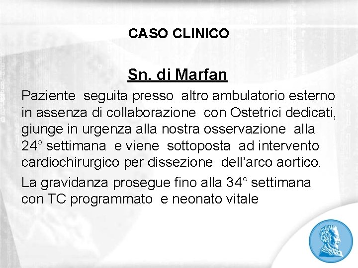 CASO CLINICO Sn. di Marfan Paziente seguita presso altro ambulatorio esterno in assenza di