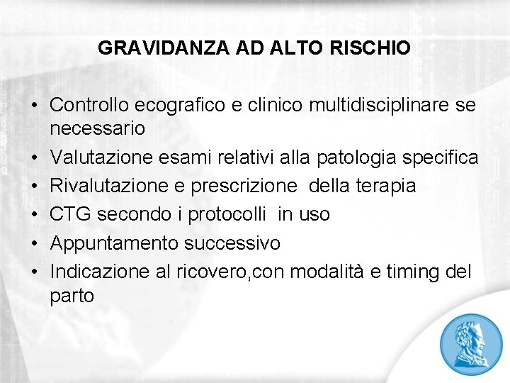 GRAVIDANZA AD ALTO RISCHIO • Controllo ecografico e clinico multidisciplinare se necessario • Valutazione