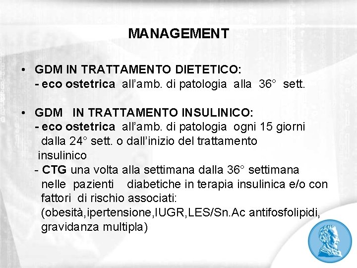 MANAGEMENT • GDM IN TRATTAMENTO DIETETICO: - eco ostetrica all’amb. di patologia alla 36°