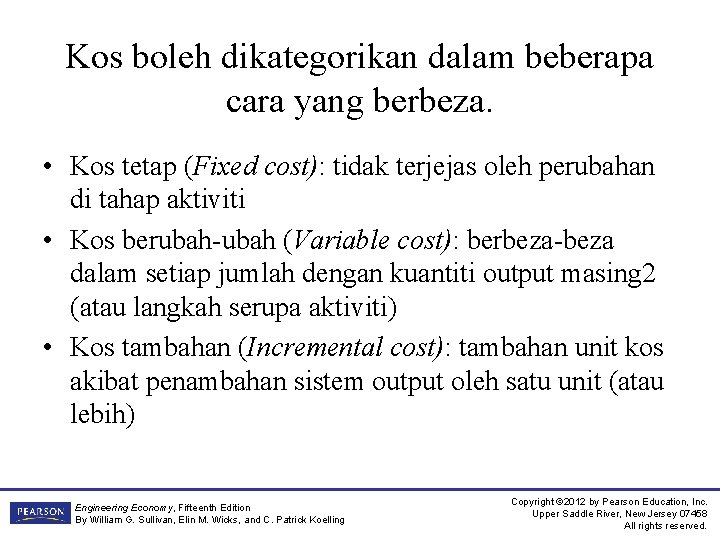 Kos boleh dikategorikan dalam beberapa cara yang berbeza. • Kos tetap (Fixed cost): tidak