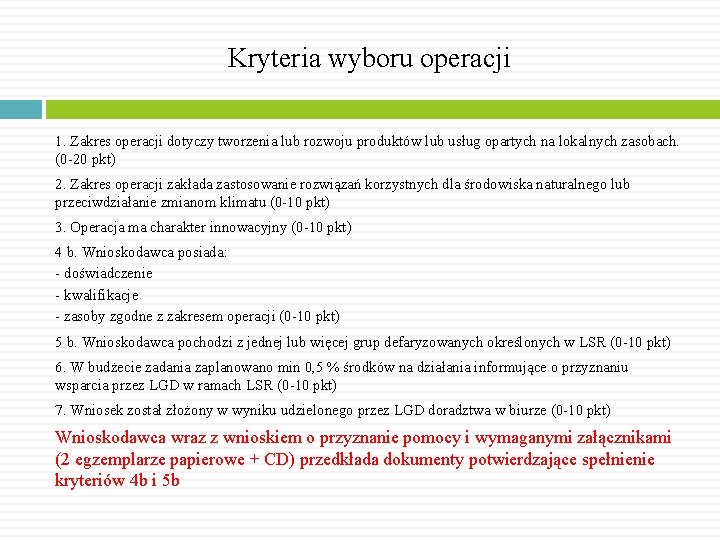 Kryteria wyboru operacji 1. Zakres operacji dotyczy tworzenia lub rozwoju produktów lub usług opartych