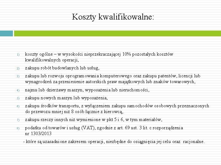 Koszty kwalifikowalne: 1) 2) 3) koszty ogólne – w wysokości nieprzekraczającej 10% pozostałych kosztów