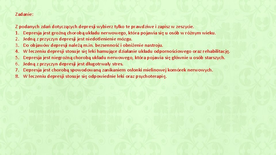 Zadanie: Z podanych zdań dotyczących depresji wybierz tylko te prawdziwe i zapisz w zeszycie.