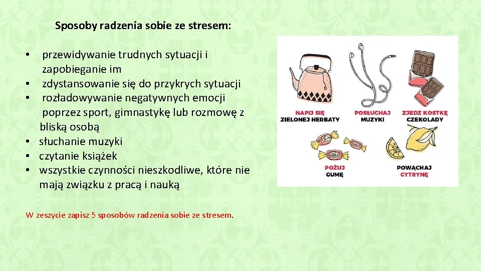 Sposoby radzenia sobie ze stresem: • przewidywanie trudnych sytuacji i zapobieganie im • zdystansowanie