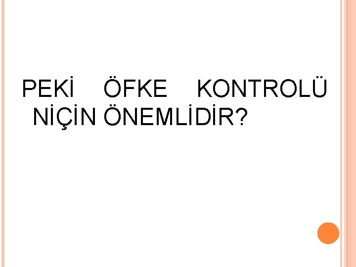 PEKİ ÖFKE KONTROLÜ NİÇİN ÖNEMLİDİR? 