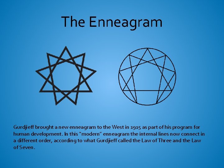 The Enneagram Gurdjieff brought a new enneagram to the West in 1915 as part
