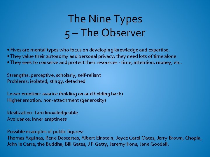 The Nine Types 5 – The Observer • Fives are mental types who focus