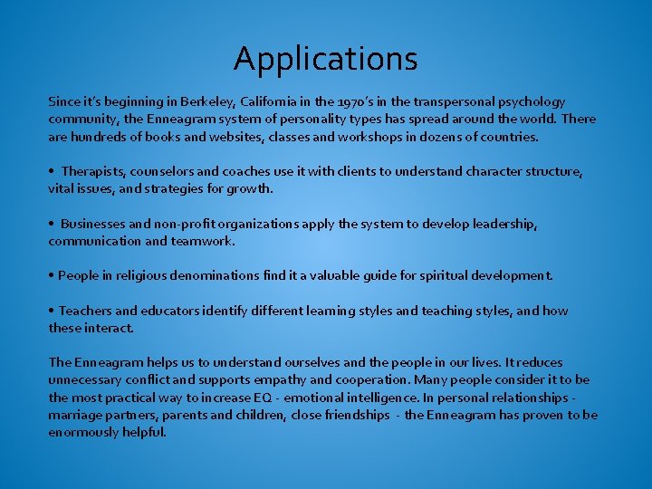 Applications Since it’s beginning in Berkeley, California in the 1970’s in the transpersonal psychology