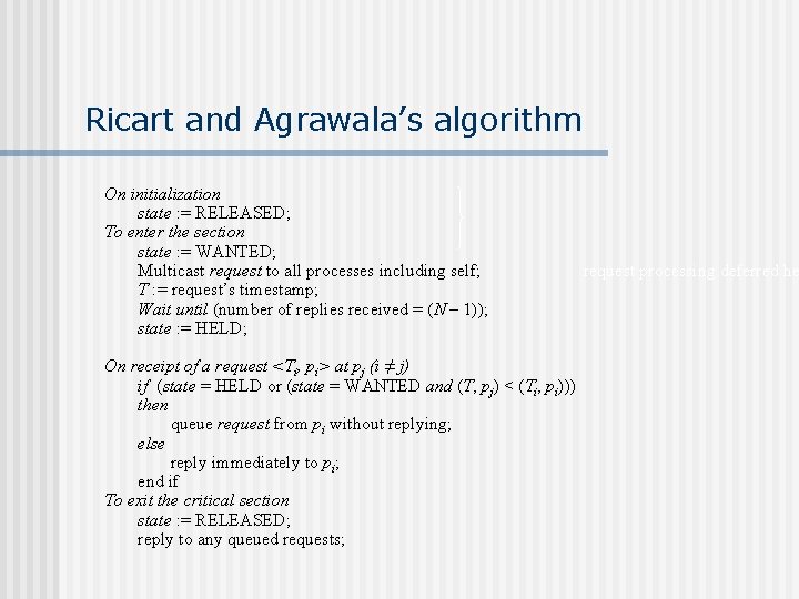 Ricart and Agrawala’s algorithm On initialization state : = RELEASED; To enter the section