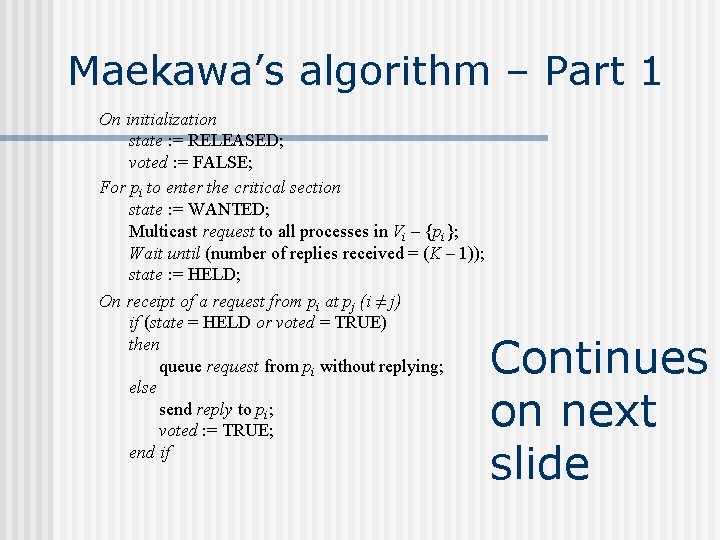 Maekawa’s algorithm – Part 1 On initialization state : = RELEASED; voted : =