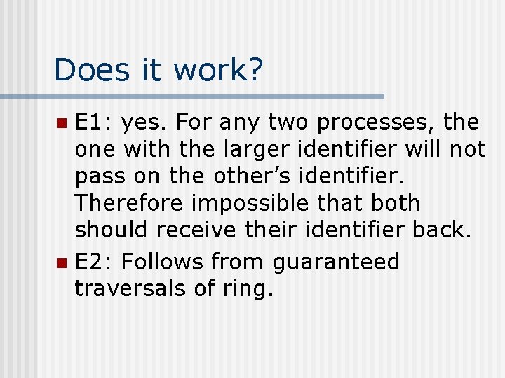 Does it work? E 1: yes. For any two processes, the one with the