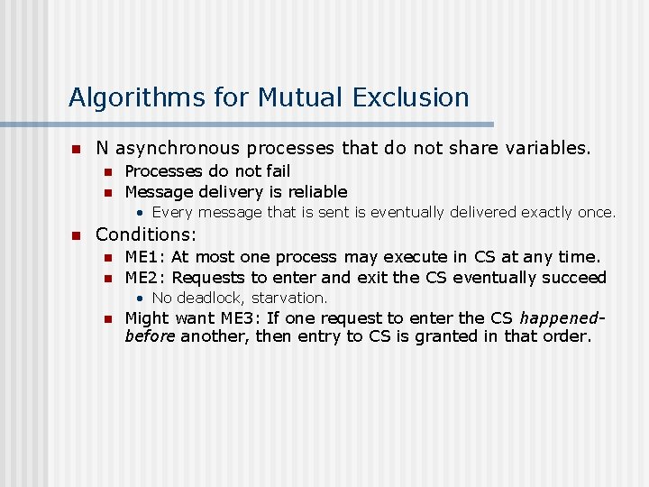 Algorithms for Mutual Exclusion n N asynchronous processes that do not share variables. n