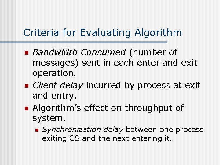 Criteria for Evaluating Algorithm n n n Bandwidth Consumed (number of messages) sent in