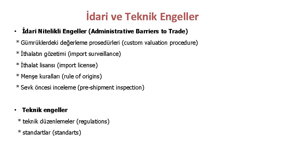 İdari ve Teknik Engeller • İdari Nitelikli Engeller (Administrative Barriers to Trade) * Gümrüklerdeki