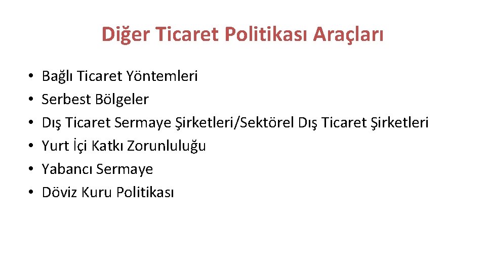 Diğer Ticaret Politikası Araçları • • • Bağlı Ticaret Yöntemleri Serbest Bölgeler Dış Ticaret