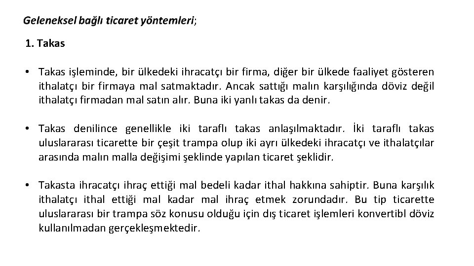 1. Takas • Takas işleminde, bir ülkedeki ihracatçı bir firma, diğer bir ülkede faaliyet