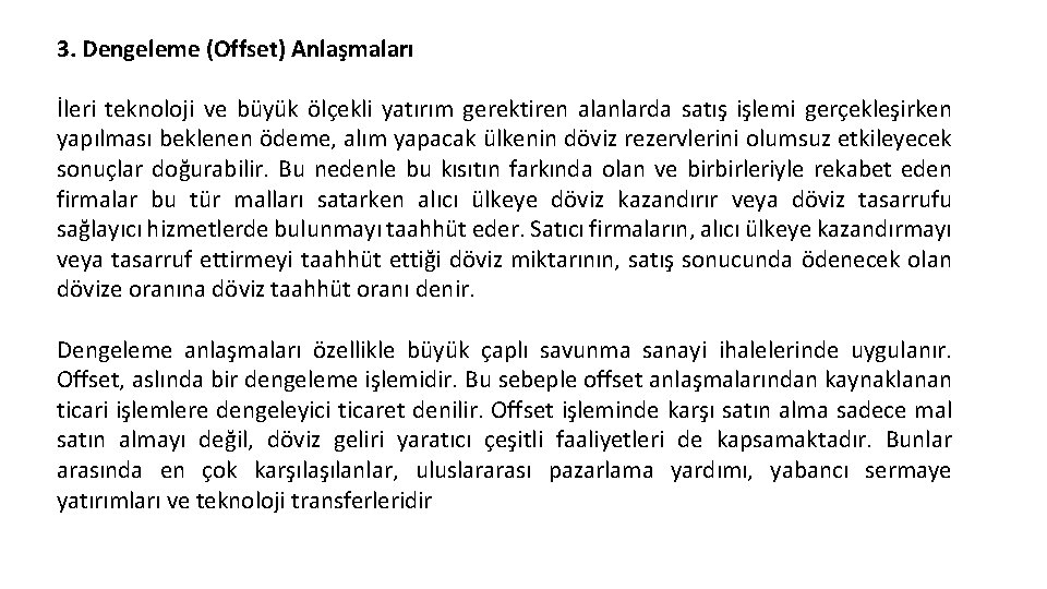 3. Dengeleme (Offset) Anlaşmaları İleri teknoloji ve büyük ölçekli yatırım gerektiren alanlarda satış işlemi