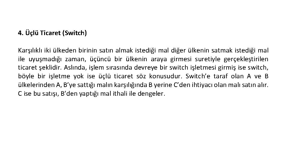 4. Üçlü Ticaret (Switch) Karşılıklı iki ülkeden birinin satın almak istediği mal diğer ülkenin