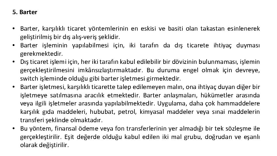 5. Barter • Barter, karşılıklı ticaret yöntemlerinin en eskisi ve basiti olan takastan esinlenerek