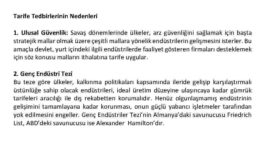 Tarife Tedbirlerinin Nedenleri 1. Ulusal Güvenlik: Savaş dönemlerinde ülkeler, arz güvenliğini sağlamak için başta