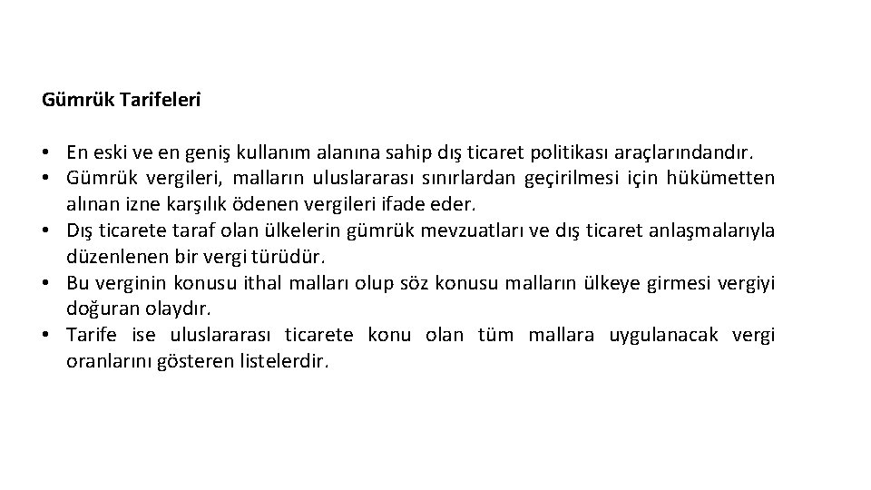 Gümrük Tarifeleri • En eski ve en geniş kullanım alanına sahip dış ticaret politikası