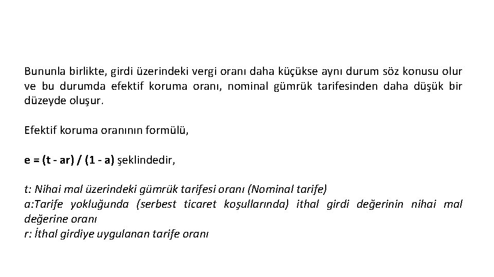 Bununla birlikte, girdi üzerindeki vergi oranı daha küçükse aynı durum söz konusu olur ve