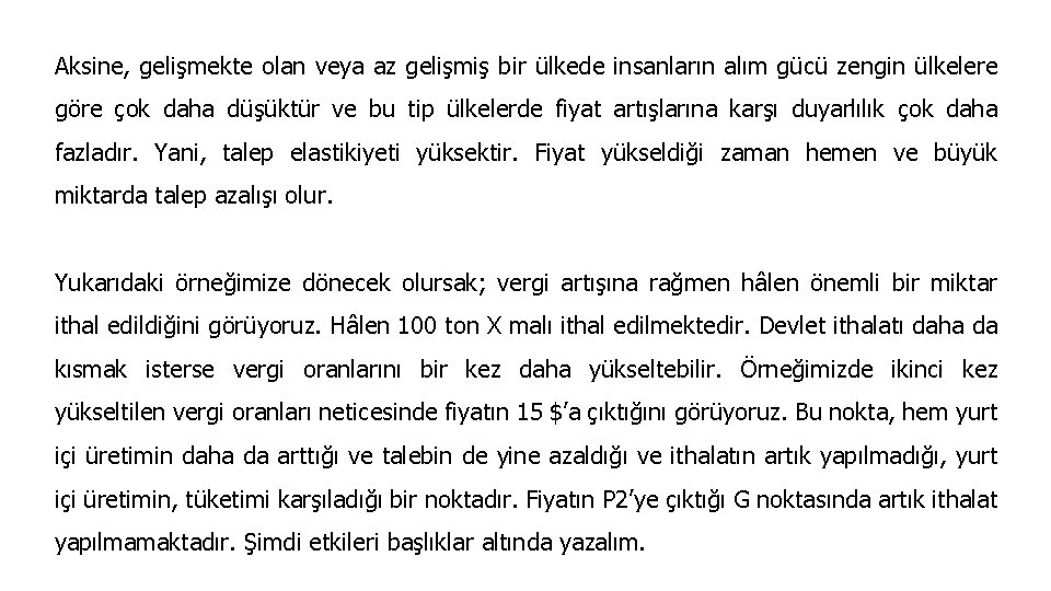 Aksine, gelişmekte olan veya az gelişmiş bir ülkede insanların alım gücü zengin ülkelere göre