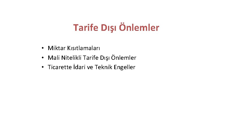 Tarife Dışı Önlemler • Miktar Kısıtlamaları • Mali Nitelikli Tarife Dışı Önlemler • Ticarette