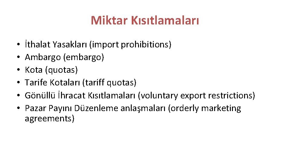 Miktar Kısıtlamaları • • • İthalat Yasakları (import prohibitions) Ambargo (embargo) Kota (quotas) Tarife