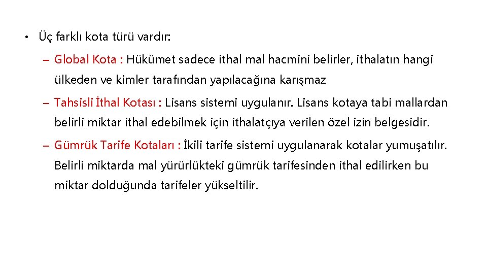  • Üç farklı kota türü vardır: – Global Kota : Hükümet sadece ithal