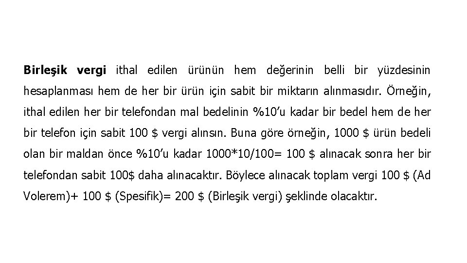 Birleşik vergi ithal edilen ürünün hem değerinin belli bir yüzdesinin hesaplanması hem de her