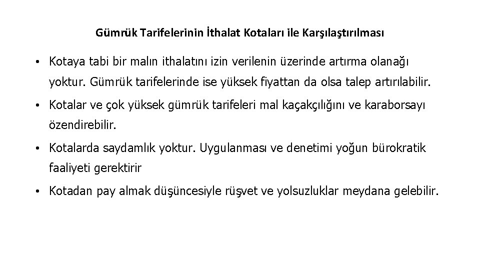 Gümrük Tarifelerinin İthalat Kotaları ile Karşılaştırılması • Kotaya tabi bir malın ithalatını izin verilenin