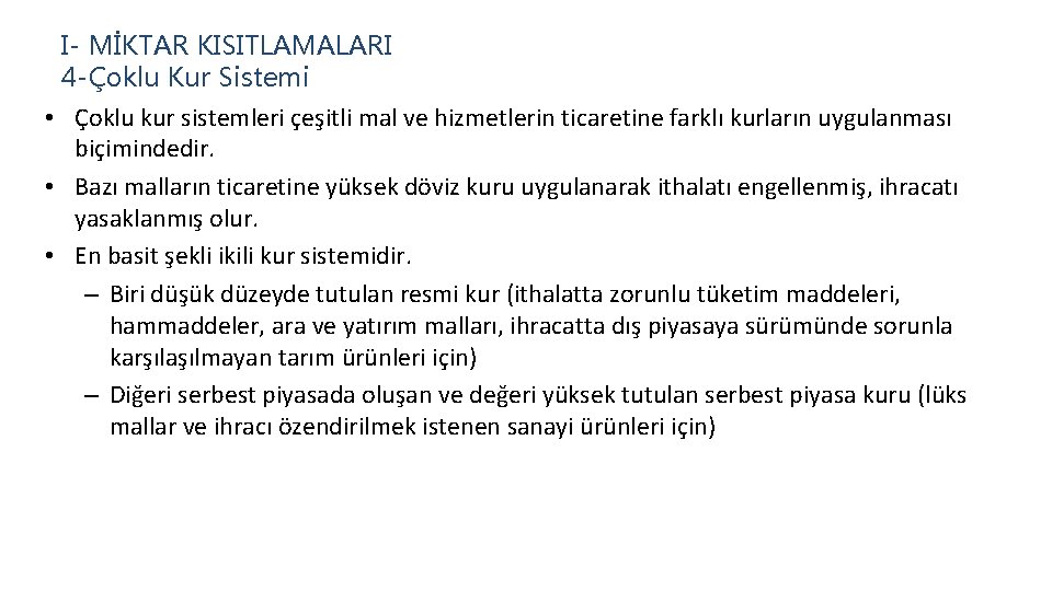 I- MİKTAR KISITLAMALARI 4 -Çoklu Kur Sistemi • Çoklu kur sistemleri çeşitli mal ve