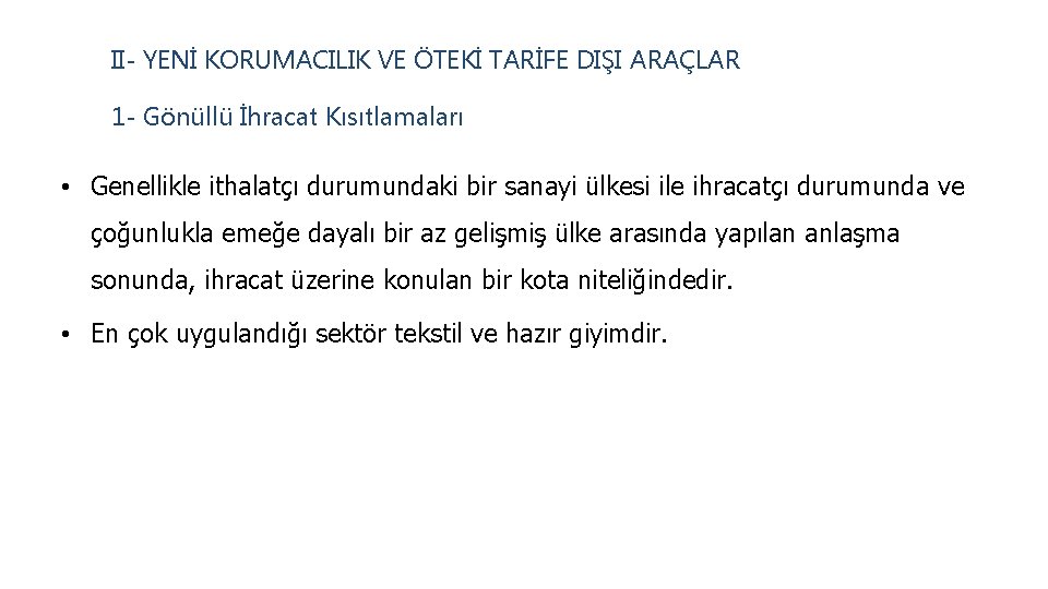 II- YENİ KORUMACILIK VE ÖTEKİ TARİFE DIŞI ARAÇLAR 1 - Gönüllü İhracat Kısıtlamaları •