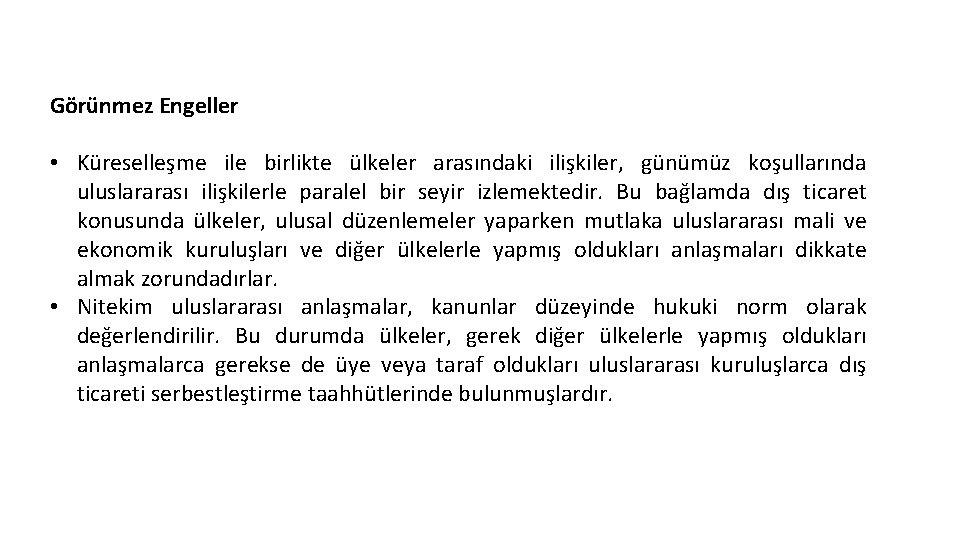 Görünmez Engeller • Küreselleşme ile birlikte ülkeler arasındaki ilişkiler, günümüz koşullarında uluslararası ilişkilerle paralel