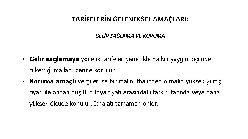 TARİFELERİN GELENEKSEL AMAÇLARI: GELİR SAĞLAMA VE KORUMA • Gelir sağlamaya yönelik tarifeler genellikle halkın