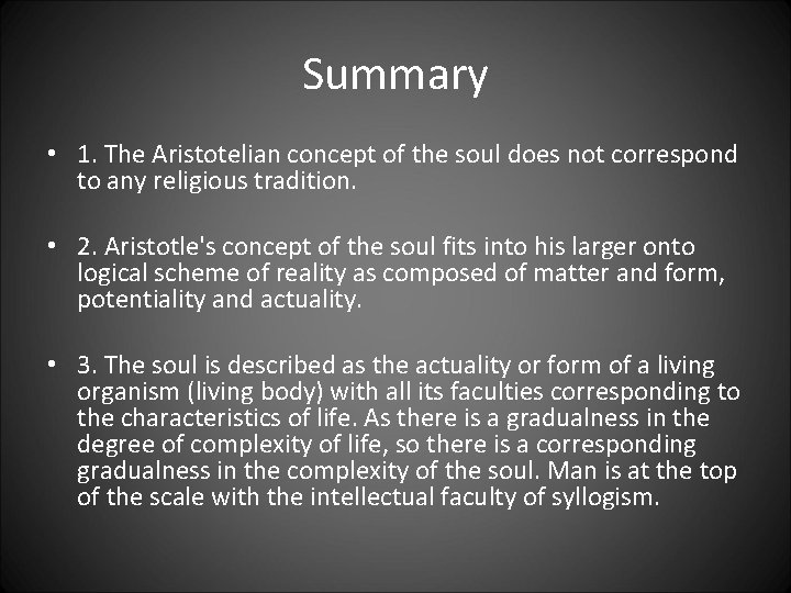 Summary • 1. The Aristotelian concept of the soul does not correspond to any