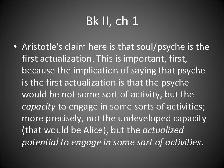 Bk II, ch 1 • Aristotle's claim here is that soul/psyche is the first